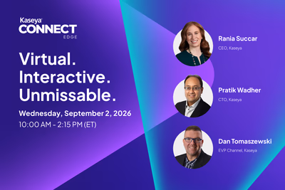 Kaseya Connect Edge: Virtual. Interactive. Unmissable.