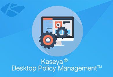 Kaseya® Desktop Policy Management™