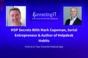 Connecting IT Podcast - MSP Secrets with Mark Copeman