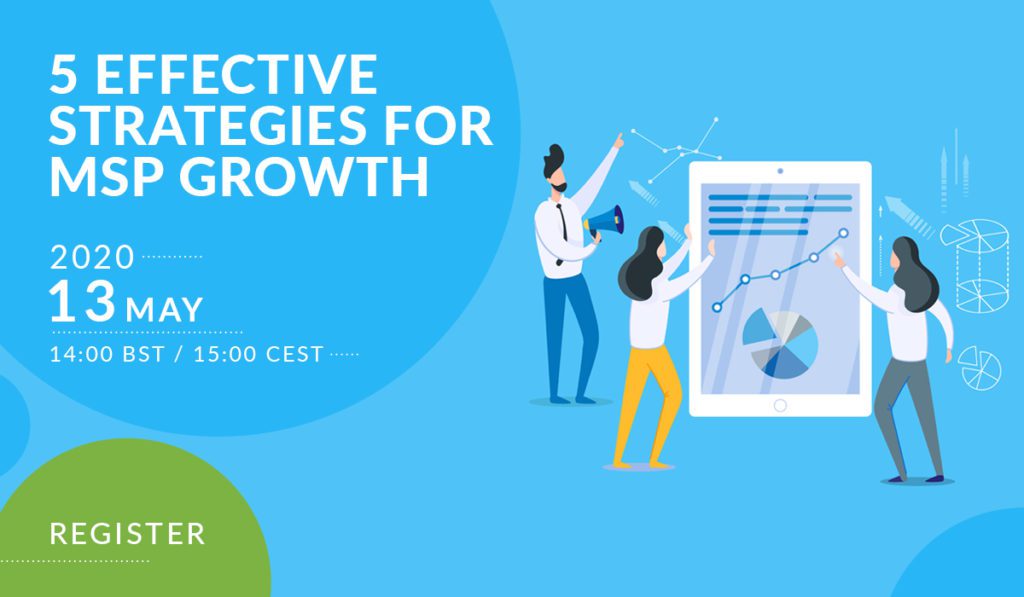 5 Effective Strategies for MSP Growth - May 13, 2020 - 14:00 BST / 15:00 CEST