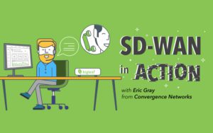 SD Wan in Action with Eric Gray from Convergence Networks