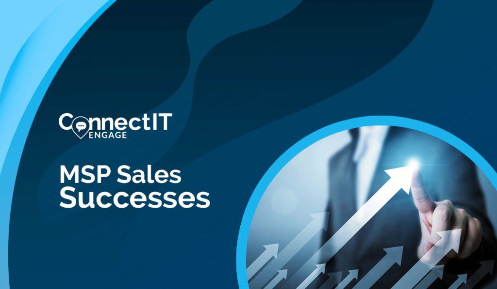 Connect IT Engage - MSP Sales Successes