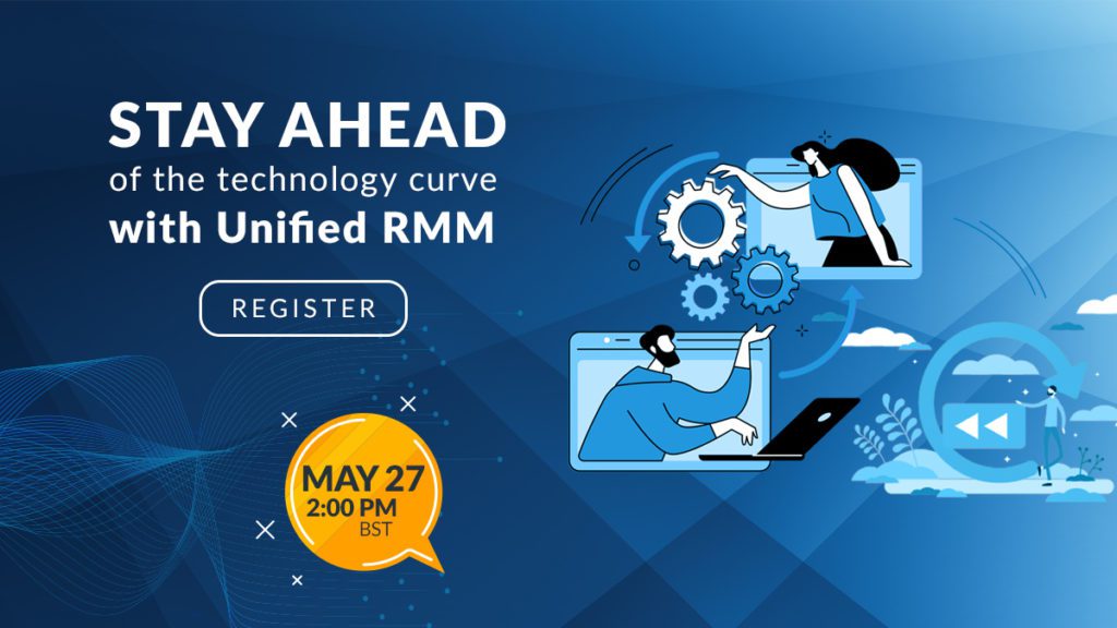Stay Ahead of the Technology Curve with Unified RMM - May 27th 2:00 PM BST