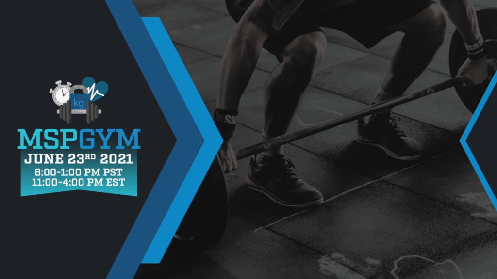 Webinar MSP Gym - June 23rd 2021 @ 8AM PST